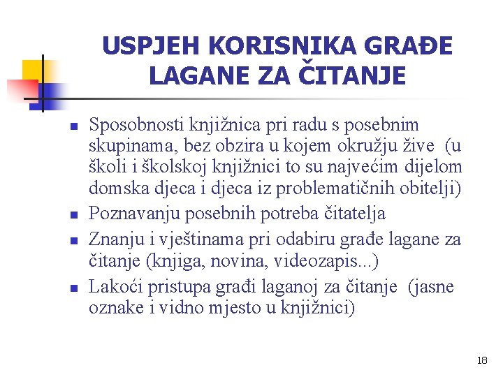 USPJEH KORISNIKA GRAĐE LAGANE ZA ČITANJE n n Sposobnosti knjižnica pri radu s posebnim