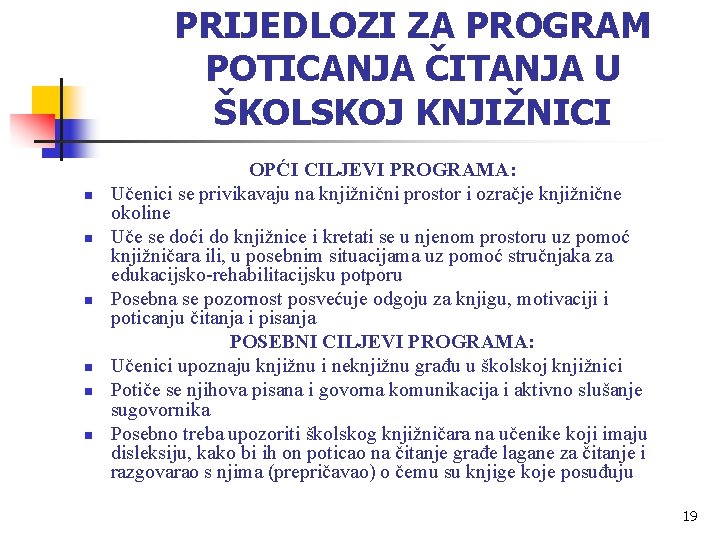 PRIJEDLOZI ZA PROGRAM POTICANJA ČITANJA U ŠKOLSKOJ KNJIŽNICI n n n OPĆI CILJEVI PROGRAMA: