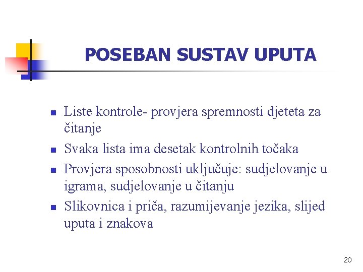 POSEBAN SUSTAV UPUTA n n Liste kontrole- provjera spremnosti djeteta za čitanje Svaka lista