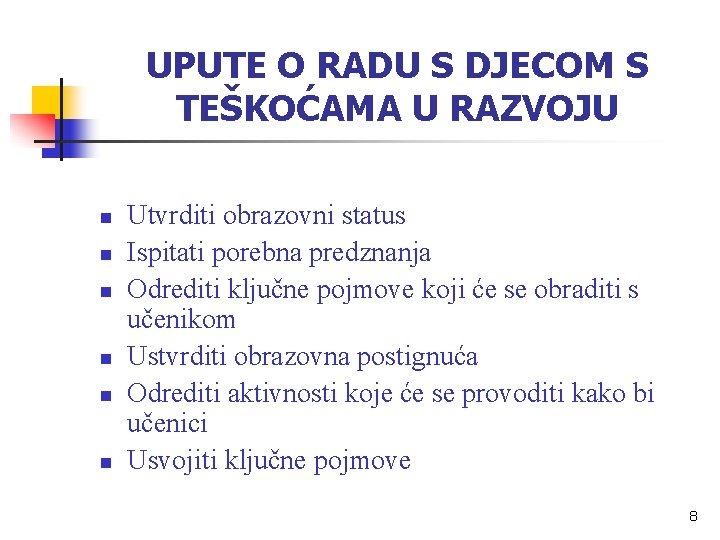 UPUTE O RADU S DJECOM S TEŠKOĆAMA U RAZVOJU n n n Utvrditi obrazovni