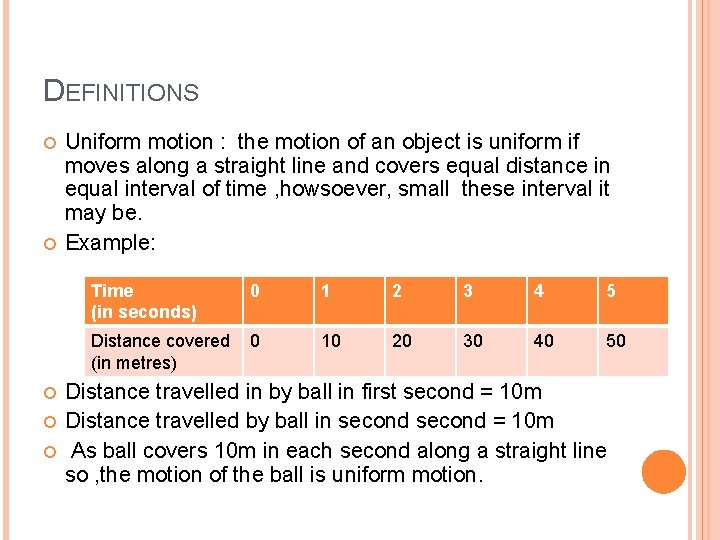DEFINITIONS Uniform motion : the motion of an object is uniform if moves along