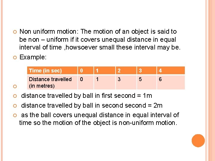  Non uniform motion: The motion of an object is said to be non