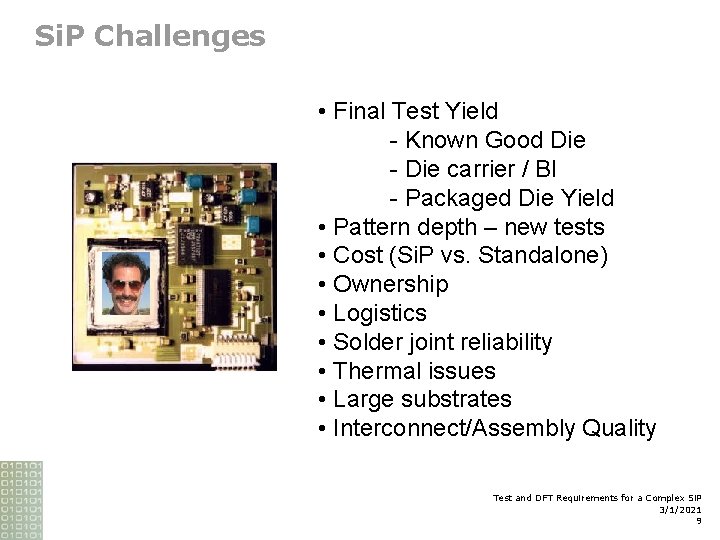 Si. P Challenges • Final Test Yield - Known Good Die - Die carrier Si. P Challenges • Final Test Yield - Known Good Die - Die carrier