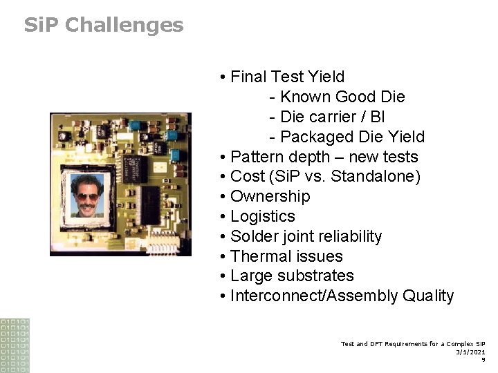 Si. P Challenges • Final Test Yield - Known Good Die - Die carrier