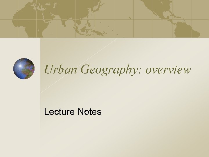 Urban Geography: overview Lecture Notes 