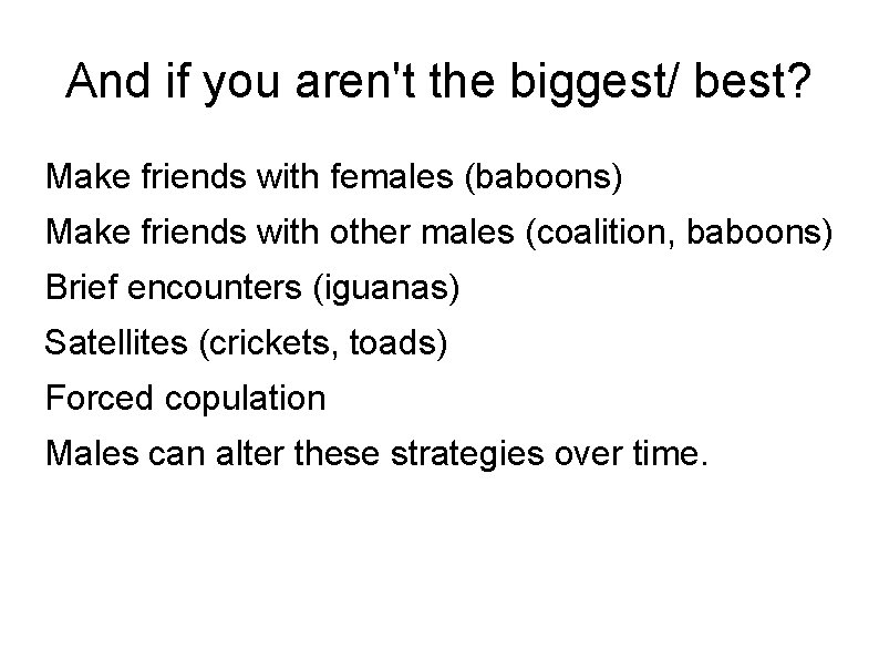 And if you aren't the biggest/ best? Make friends with females (baboons) Make friends