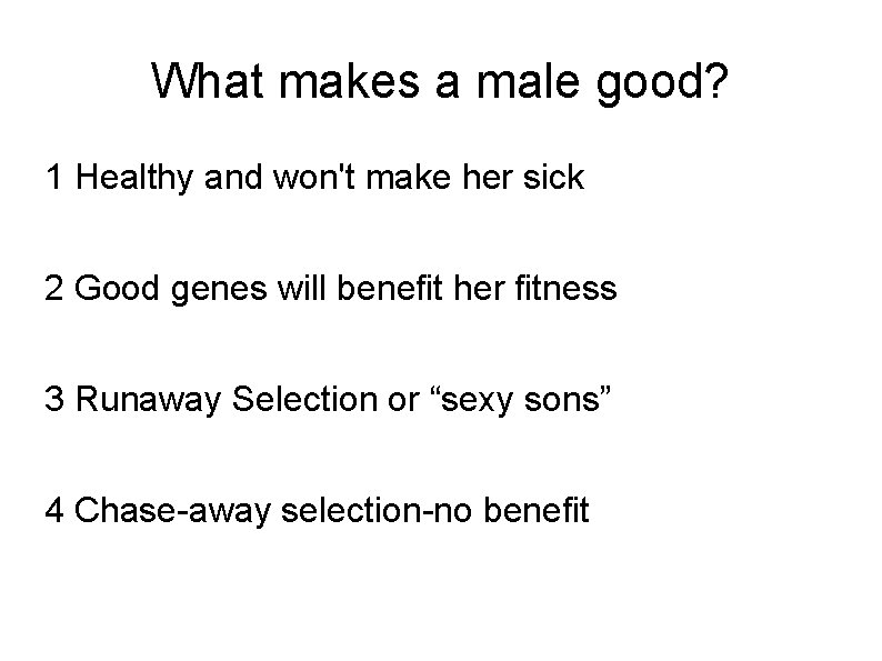 What makes a male good? 1 Healthy and won't make her sick 2 Good