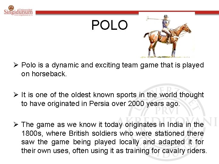 POLO Ø Polo is a dynamic and exciting team game that is played on