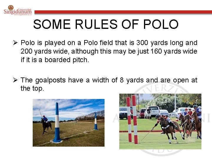 SOME RULES OF POLO Ø Polo is played on a Polo field that is
