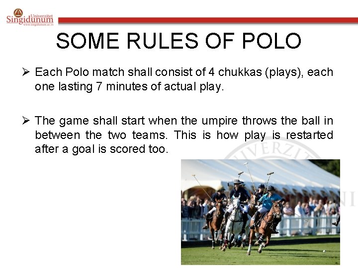 SOME RULES OF POLO Ø Each Polo match shall consist of 4 chukkas (plays),