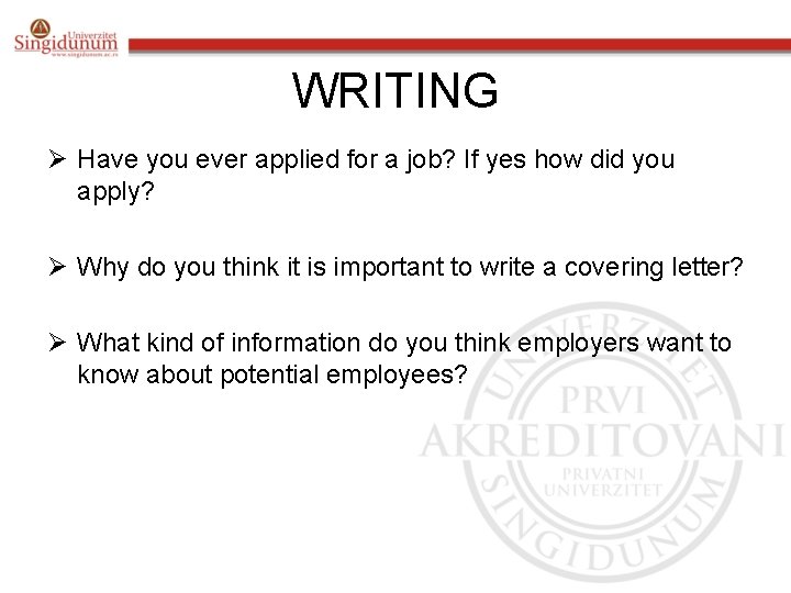 WRITING Ø Have you ever applied for a job? If yes how did you