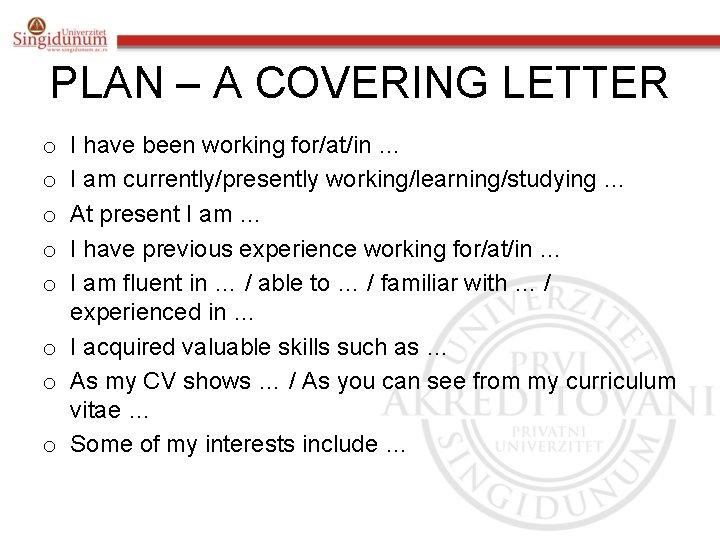 PLAN – A COVERING LETTER I have been working for/at/in … I am currently/presently