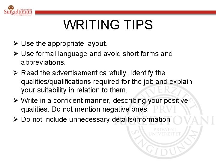 WRITING TIPS Ø Use the appropriate layout. Ø Use formal language and avoid short