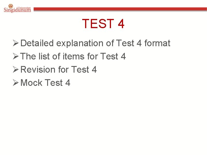 TEST 4 Ø Detailed explanation of Test 4 format Ø The list of items