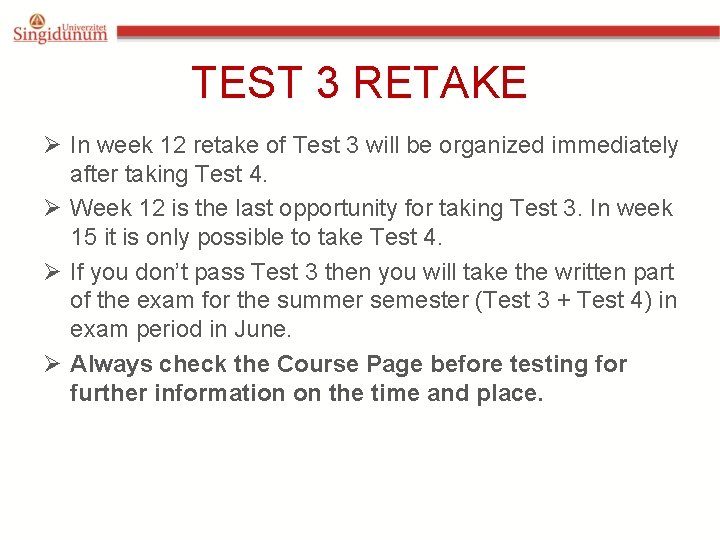 TEST 3 RETAKE Ø In week 12 retake of Test 3 will be organized