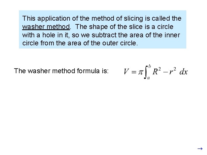 This application of the method of slicing is called the washer method. The shape