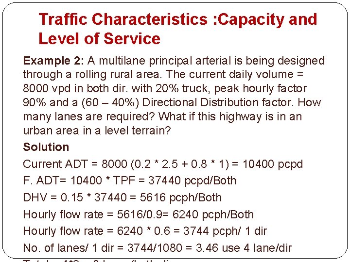 Traffic Characteristics : Capacity and Level of Service Example 2: A multilane principal arterial