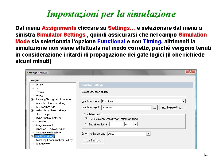 Impostazioni per la simulazione Dal menu Assignments cliccare su Settings… e selezionare dal menu