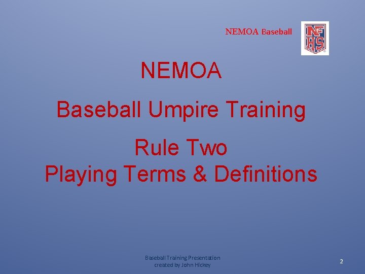 NEMOA Baseball Umpire Training Rule Two Playing Terms & Definitions Baseball Training Presentation created