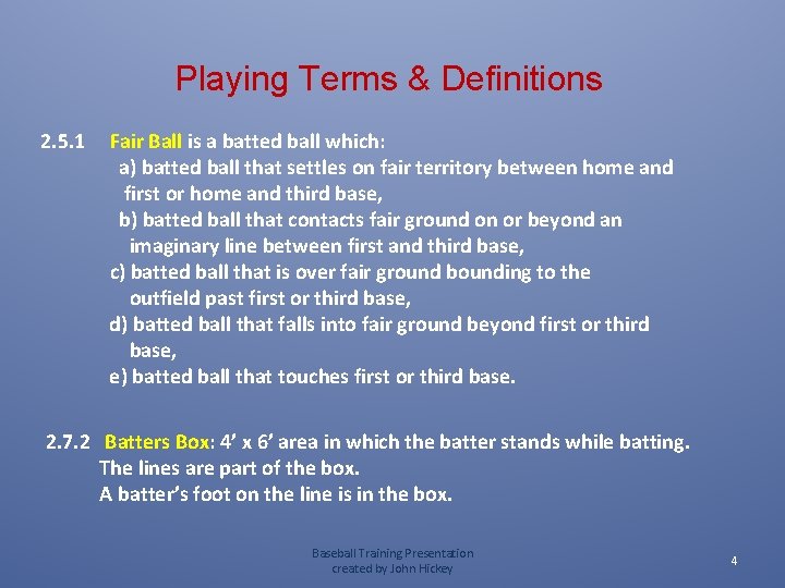 Playing Terms & Definitions 2. 5. 1 Fair Ball is a batted ball which: