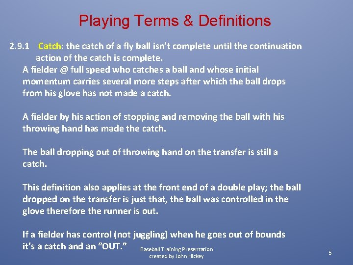 Playing Terms & Definitions 2. 9. 1 Catch: the catch of a fly ball