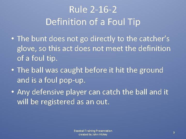 Rule 2 -16 -2 Definition of a Foul Tip • The bunt does not