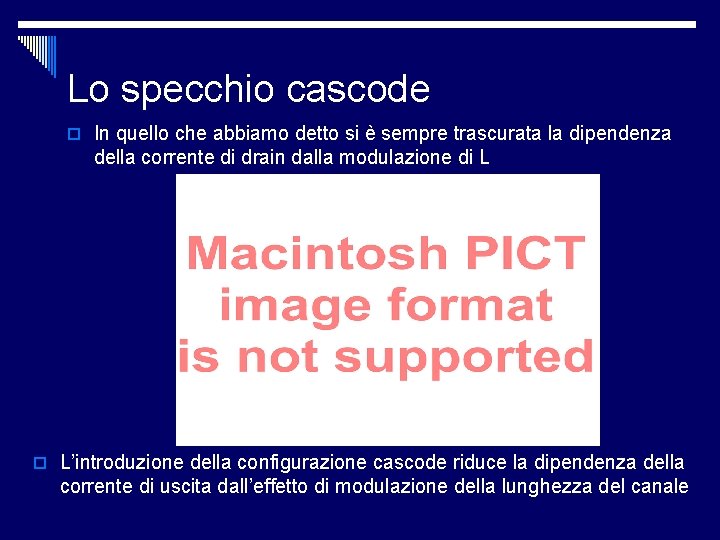 Lo specchio cascode o In quello che abbiamo detto si è sempre trascurata la Lo specchio cascode o In quello che abbiamo detto si è sempre trascurata la