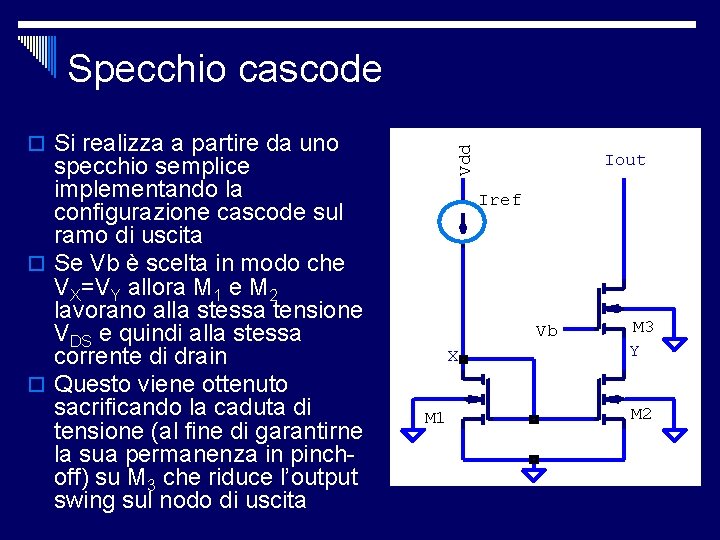 Specchio cascode specchio semplice implementando la configurazione cascode sul ramo di uscita o Se Specchio cascode specchio semplice implementando la configurazione cascode sul ramo di uscita o Se