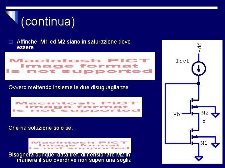 (continua) Vdd o Affinché M 1 ed M 2 siano in saturazione deve essere (continua) Vdd o Affinché M 1 ed M 2 siano in saturazione deve essere