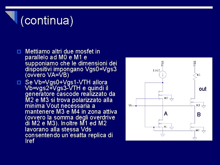 (continua) o Mettiamo altri due mosfet in parallelo ad M 0 e M 1 (continua) o Mettiamo altri due mosfet in parallelo ad M 0 e M 1