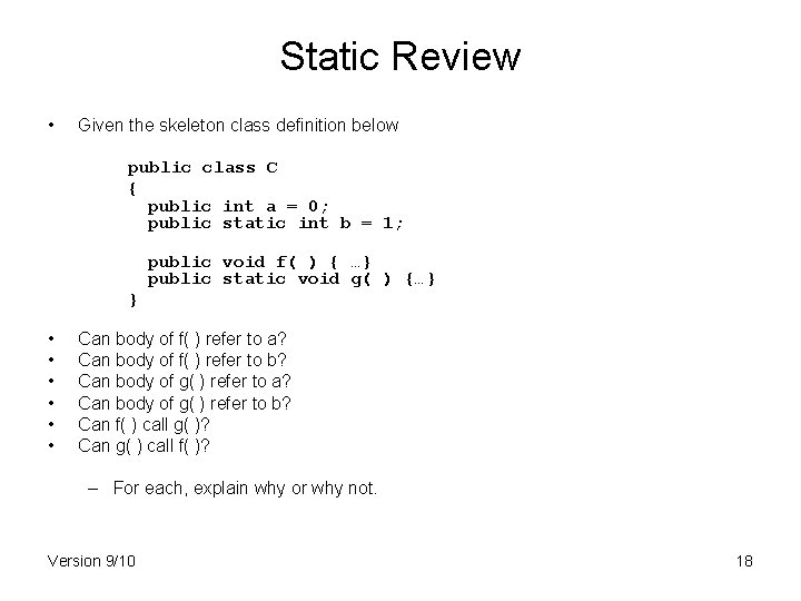 Static Review • Given the skeleton class definition below public class C { public