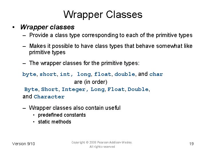 Wrapper Classes • Wrapper classes – Provide a class type corresponding to each of