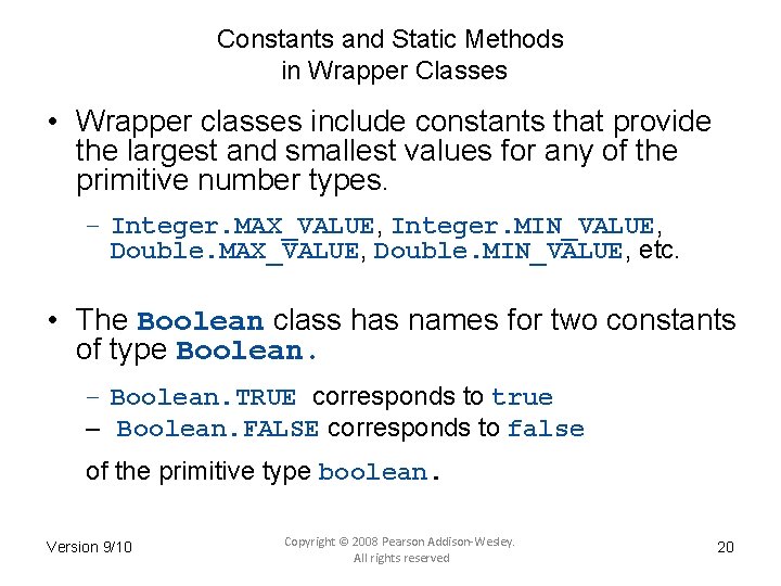 Constants and Static Methods in Wrapper Classes • Wrapper classes include constants that provide