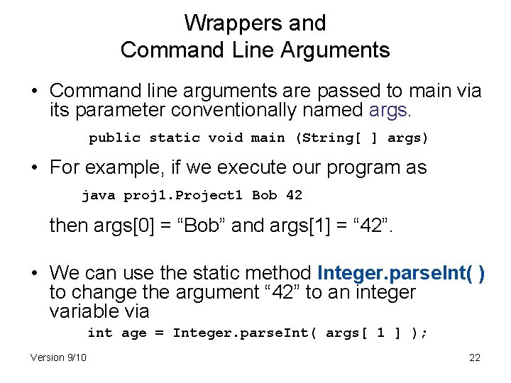 Wrappers and Command Line Arguments • Command line arguments are passed to main via