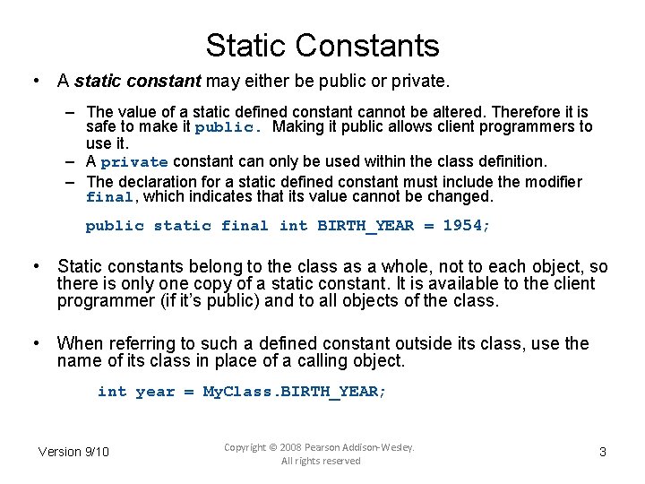 Static Constants • A static constant may either be public or private. – The