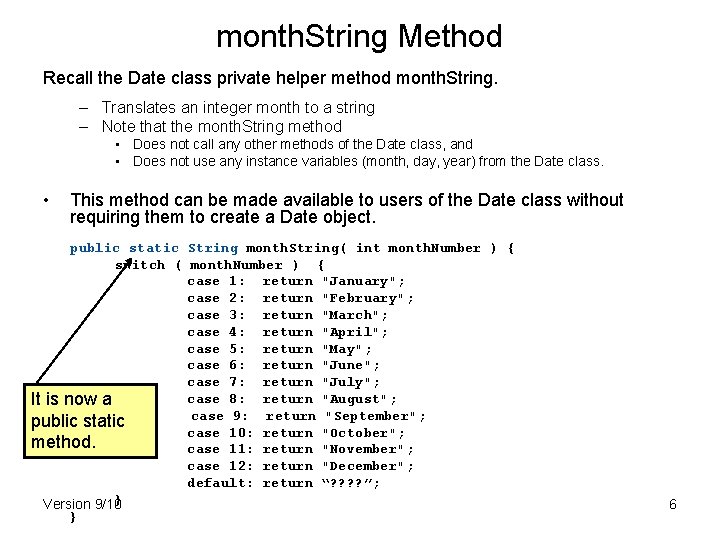 month. String Method Recall the Date class private helper method month. String. – Translates