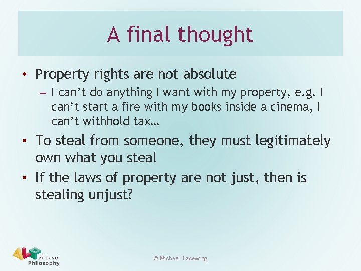 A final thought • Property rights are not absolute – I can’t do anything