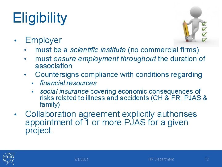 Eligibility • Employer must be a scientific institute (no commercial firms) must ensure employment