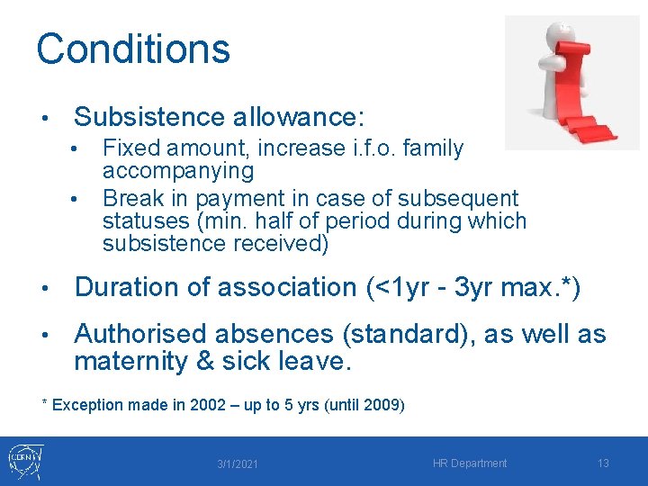 Conditions • Subsistence allowance: • • Fixed amount, increase i. f. o. family accompanying