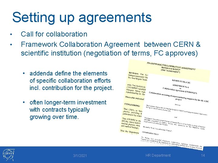 Setting up agreements • • Call for collaboration Framework Collaboration Agreement between CERN &