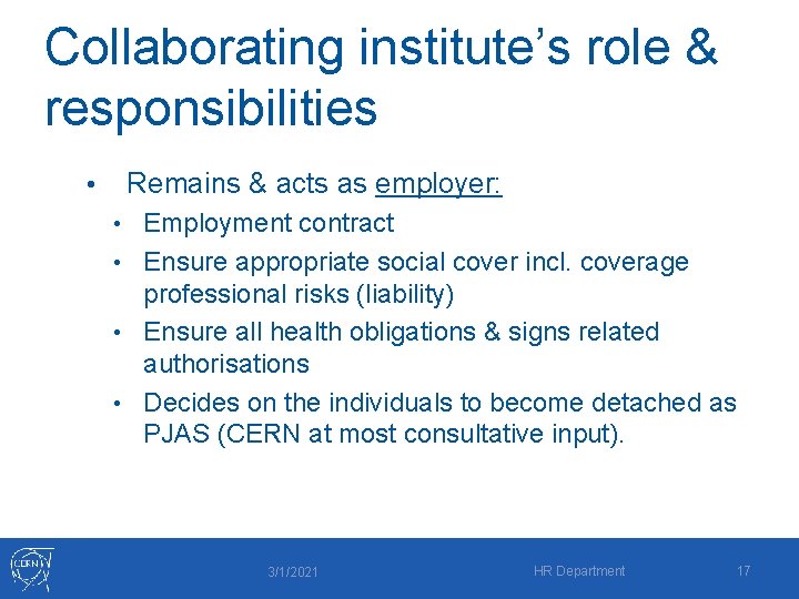 Collaborating institute’s role & responsibilities • Remains & acts as employer: • Employment contract