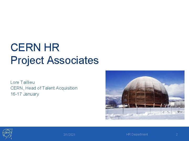 CERN HR Project Associates Lore Taillieu CERN, Head of Talent Acquisition 16 -17 January