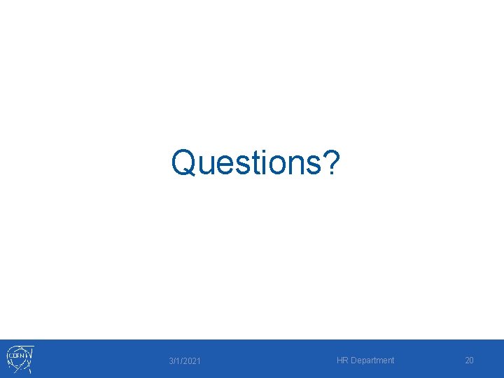 Questions? 3/1/2021 HR Department 20 