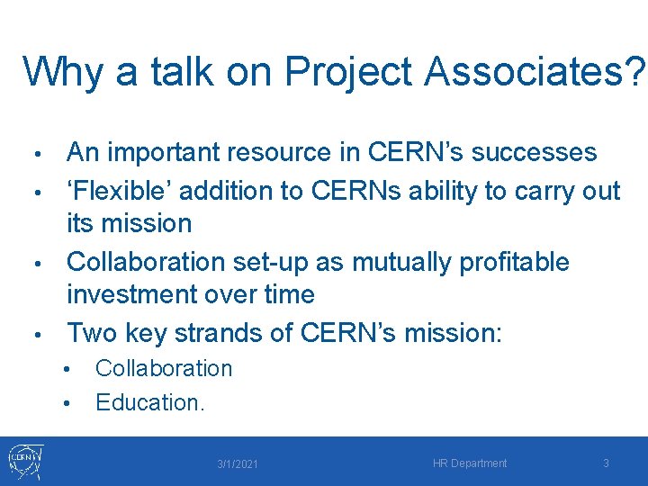 Why a talk on Project Associates? An important resource in CERN’s successes • ‘Flexible’