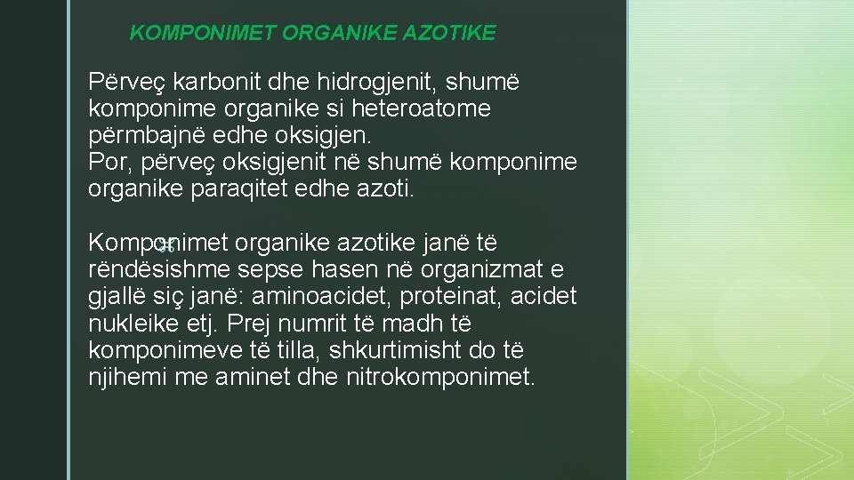 KOMPONIMET ORGANIKE AZOTIKE Përveç karbonit dhe hidrogjenit, shumë komponime organike si heteroatome përmbajnë edhe