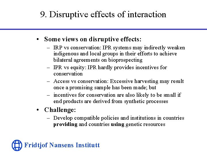 9. Disruptive effects of interaction • Some views on disruptive effects: – IRP vs