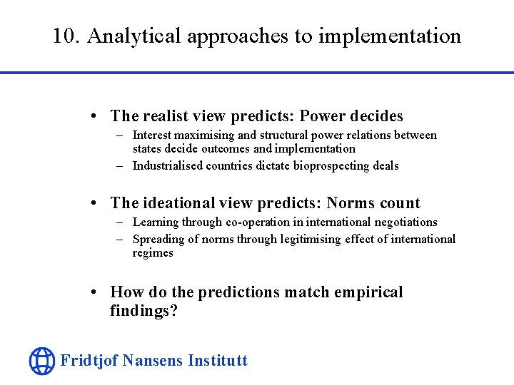 10. Analytical approaches to implementation • The realist view predicts: Power decides – Interest