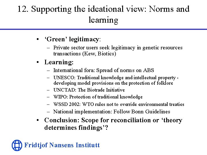 12. Supporting the ideational view: Norms and learning • ‘Green’ legitimacy: – Private sector