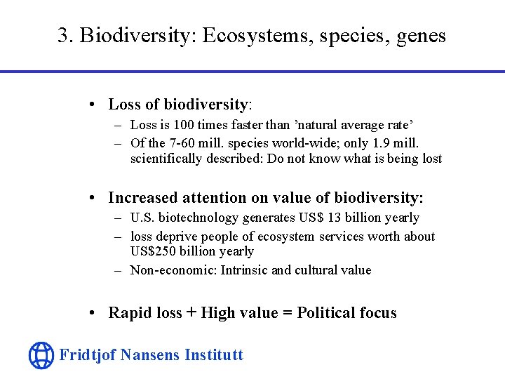 3. Biodiversity: Ecosystems, species, genes • Loss of biodiversity: – Loss is 100 times