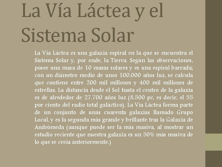 La Vía Láctea y el Sistema Solar La Vía Láctea es una galaxia espiral